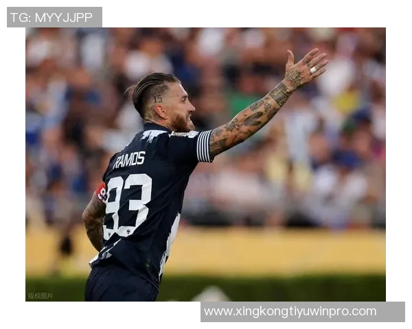 拉莫斯与蒙特雷谈续约事宜目标踢满40岁继续出战27场进5球